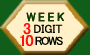 3 DIGIT WEEKY, 10 ROWS